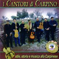 I Cantori Di Carpino - Stile, storia e musica alla Carpinese