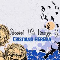 Cristiano Heredia - Classical VS Lounge, Vol. 2 (Lounge Version)