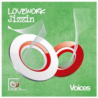Lovework, Jizzin - Voices