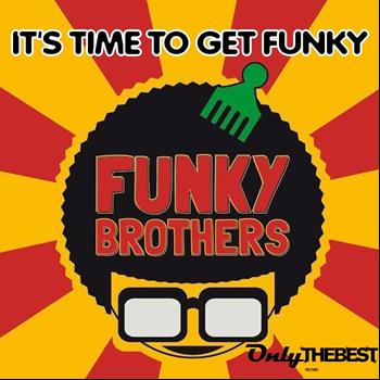 Funky Brothers - It's Time to Get Funky