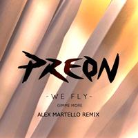 Preon - We Fly (Gimme More) (Alex Martello Remix)