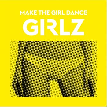 Make the Girl Dance - Girlz (Explicit)