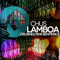 Chus Lamboa - Crushed in a Sentence
