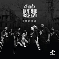 Hot 8 Brass Band - Tombstone (Explicit)