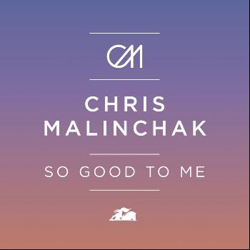 Chris Malinchak - So Good to Me (Radio Edit)