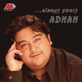 ADNAN SAMI - Always Yours Adnan