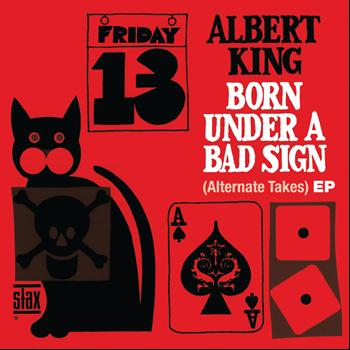 Albert King - Born Under A Bad Sign (Alternate Takes) EP