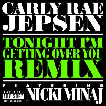 Carly Rae Jepsen - Tonight I’m Getting Over You (Remix [Explicit])
