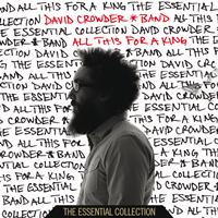 David Crowder Band - All This For A King: The Essential Collection