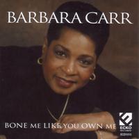 Barbara Carr - Bone Me Like You Own Me
