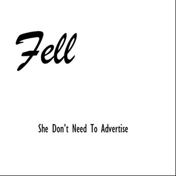 Fell - She Don't Need to Advertise - Single