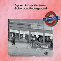 Craig Alan Stevens - Pop Vol. 09: Craig Alan Stevens-Suburban Underground