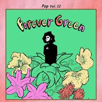 Forever Green - Pop Vol. 12: Forever Green