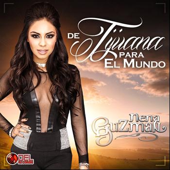 Nena Guzman - De Tijuana para el Mundo