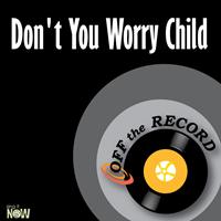 Off the Record - Don't You Worry Child - Single