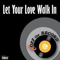 Off the Record - Let Your Love Walk in - Single