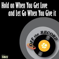 Off the Record - Hold on When You Get Love and Let Go When You Give it - Single