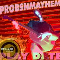 ProbsNMayhem - Play Date