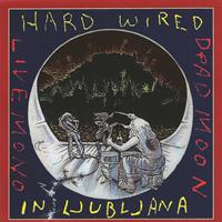 Dead Moon - Hard Wired in Ljubljana Live