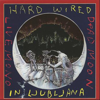 Dead Moon - Hard Wired in Ljubljana Live