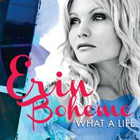 Erin Boheme - What a Life