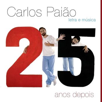 Carlos Paião - Letra e Música - 25 Anos Depois