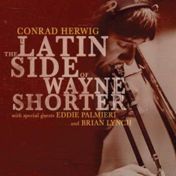 Conrad Herwig, Eddie Palmieri & Brian Lynch - The Latin Side Of Wayne Shorter