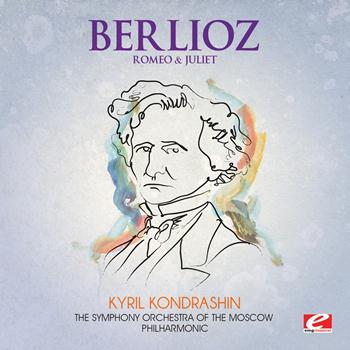 Hector Berlioz - Berlioz: Romeo and Juliet (Digitally Remastered)