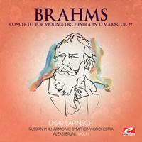 Johannes Brahms - Brahms: Concerto for Violin and Orchestra in D Major, Op. 77 (Digitally Remastered)
