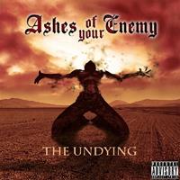 Ashes Of Your Enemy - The Undying