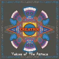 Creatrix - Voices of The Aztecs