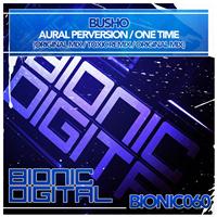 Busho - Aural Perversion / One Time