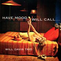 Will Davis Trio - Have Mood, Will Call