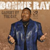 Donnie Ray - Caught By The Cat