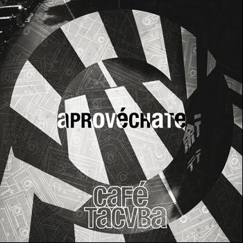 Café Tacvba - Aprovéchate