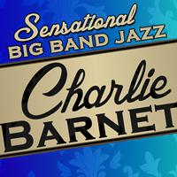 Charlie Barnet - Sensational Big Band Jazz
