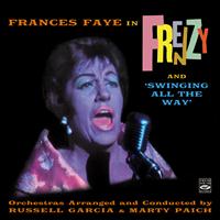 Frances Faye - Frances Faye in Frenzy And 'Swinging All the Way'. Orchestras Arranged and Conducted by Russell Garcia and Marty Paich