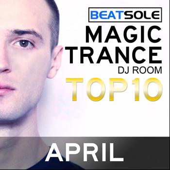 Various Artists - Magic Trance DJ Room Top 10 - April 2013, Mixed By Beatsole