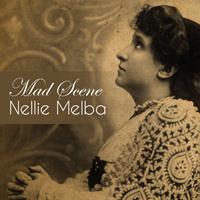 Nellie Melba - Mad Scene