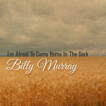Billy Murray - I'm Afraid to Come Home in the Dark
