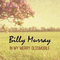 Billy Murray - In My Merry Oldsmobile