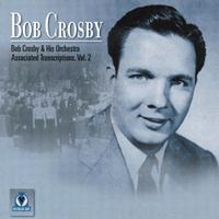 Bob Crosby And His Orchestra - Associated Transcriptions Vol. 2