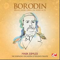 Alexander Borodin - Borodin: Prince Igor, Opera in Four Acts (Digitally Remastered)