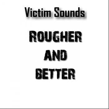 Various Artists - Victim Sounds Rougher & Better