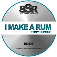 Tony Huncle - I Make A Rum