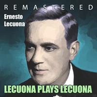 Ernesto Lecuona - Lecuona Plays Lecuona