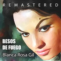 Blanca Rosa Gil - Besos de Fuego