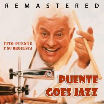 Tito Puente Y Su Orquesta - Puente Goes Jazz