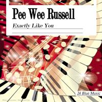 Pee Wee Russell - Exactly Like You