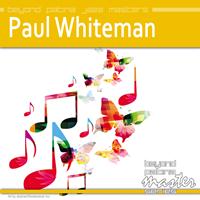 Paul Whiteman - Beyond Patina Jazz Masters